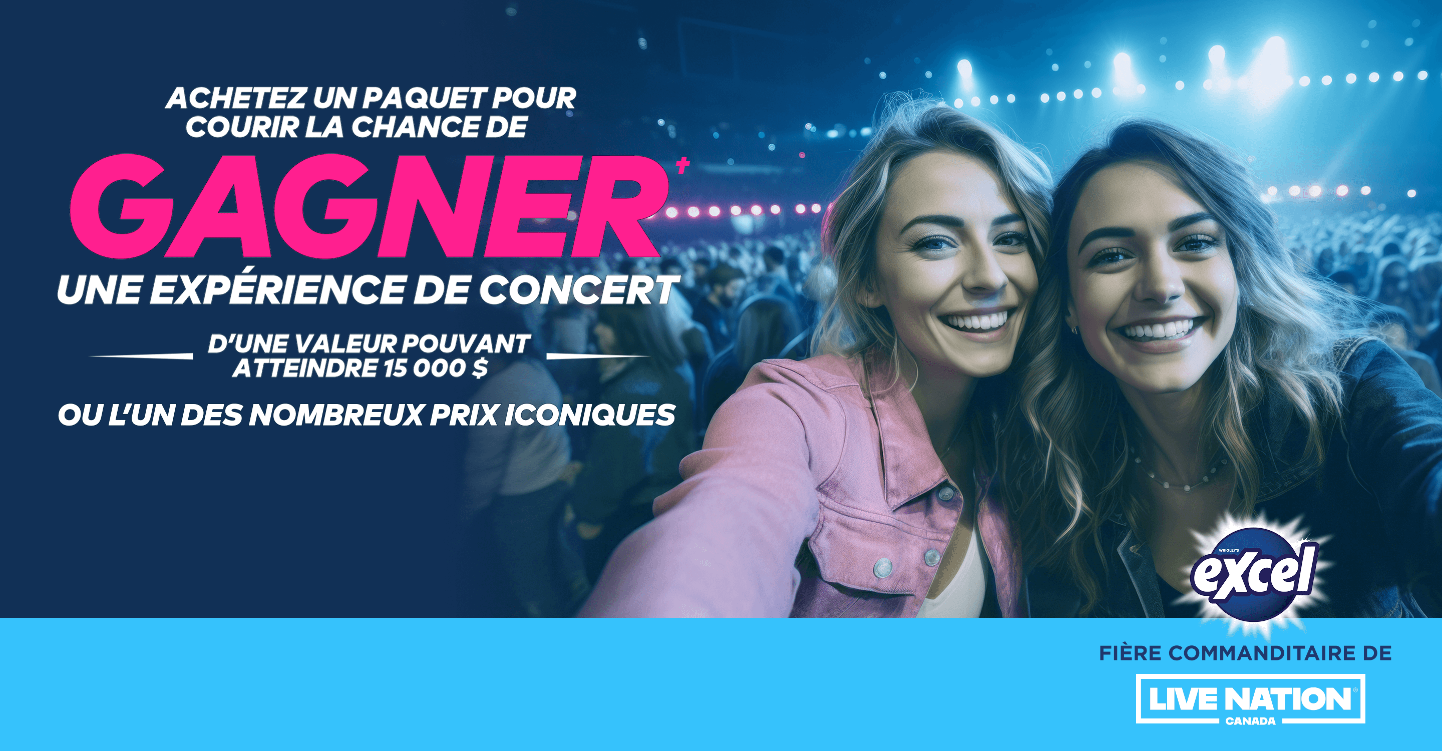Achetez un paquet de Excel® et courez la chance de gagner une expérience de concert d’une valeur pouvant atteindre 15 000 $